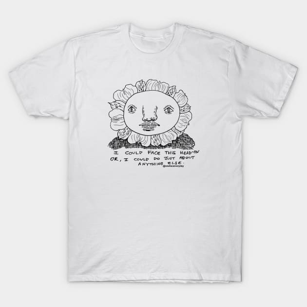 Face this head-on T-Shirt by New Face Every Day